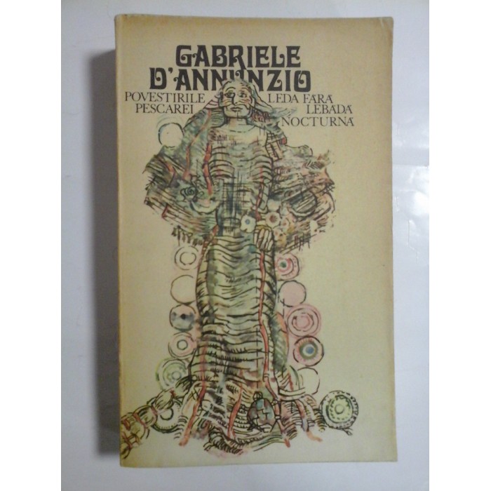 POVESTIRILE  PESCAREI * LEDA  FARA  LEBADA *  NOCTURNA  - GABRIELE  D'ANNUNZIO